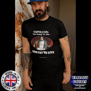Napoleon - Too Young To Die Too Fat To Live (T-Shirt)