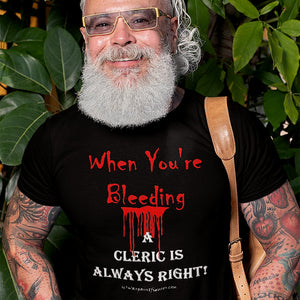 T-Shirt - When You're Bleeding A Cleric Is Always Right